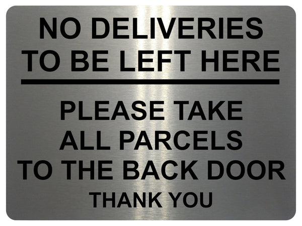 2191 No Deliveries To Be Left Here Back Door Metal Aluminium Plaque Sign