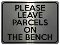 1946 PLEASE LEAVE PARCELS ON THE BENCH Door Gate Metal Aluminium Plaque Sign