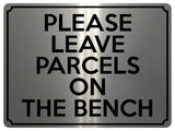 1946 PLEASE LEAVE PARCELS ON THE BENCH Door Gate Metal Aluminium Plaque Sign