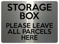 2335 STORAGE BOX Please Leave All Parcels Here Metal Aluminium Plaque Sign