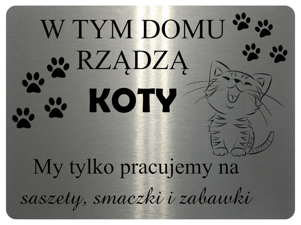 2237 W tym domu rzadza koty Smieszna Tabliczka Door Metal Aluminium Plaque Sign