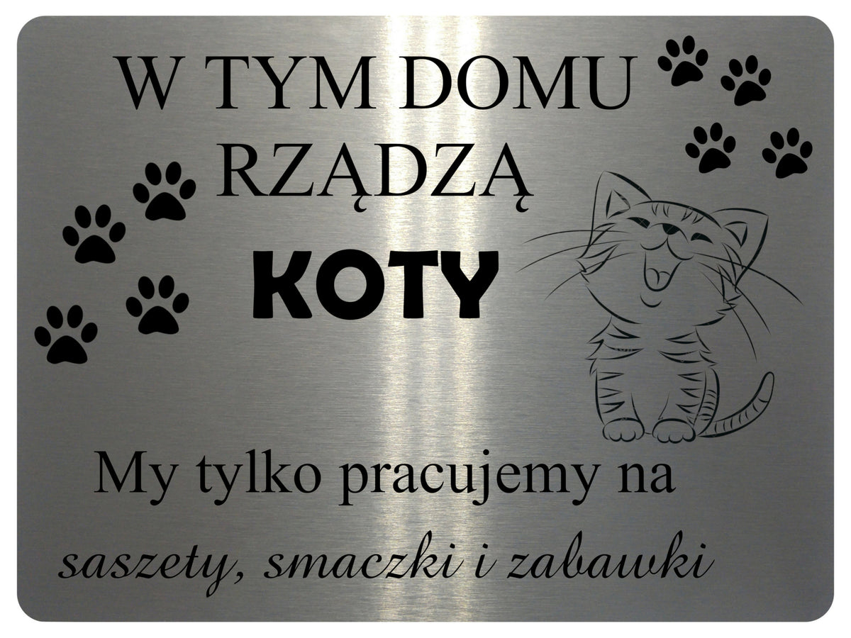 2237 W tym domu rzadza koty Smieszna Tabliczka Door Metal Aluminium Plaque Sign