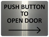 2420 Push Button To Open Door Arrow Direction Right Metal Aluminium Plaque Sign