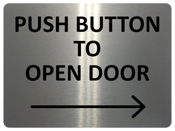 2420 Push Button To Open Door Arrow Direction Right Metal Aluminium Plaque Sign
