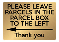 A5.04 PLEASE LEAVE PARCELS IN PARCEL BOX TO LEFT Metal Aluminium Plaque Sign