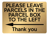 A5.04 PLEASE LEAVE PARCELS IN PARCEL BOX TO LEFT Metal Aluminium Plaque Sign