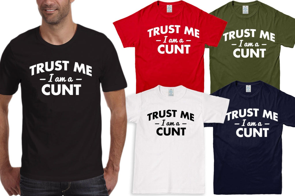 Men's Trust Me I'm a C*nt Graphic T-Shirt