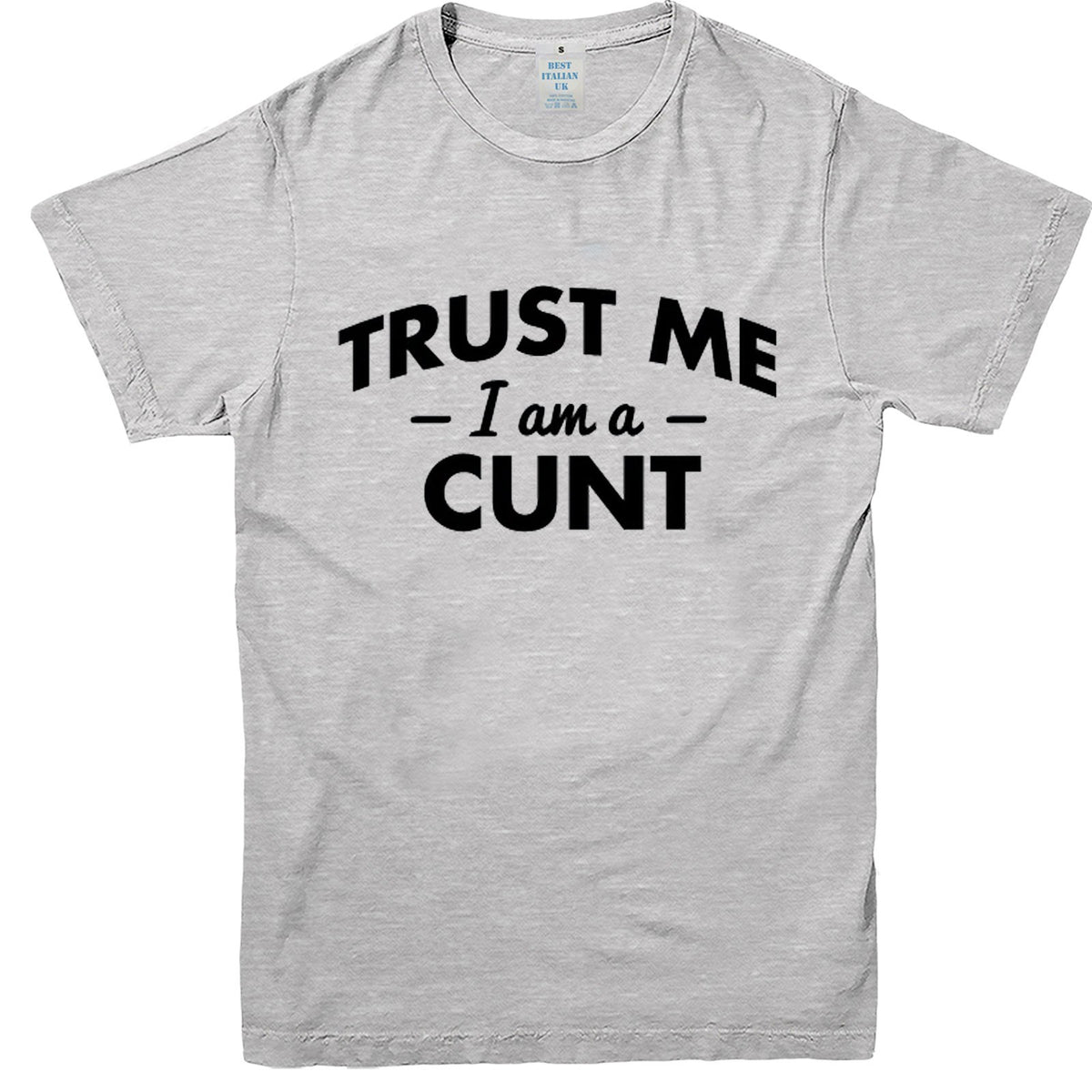 Men's Trust Me I'm a C*nt Graphic T-Shirt