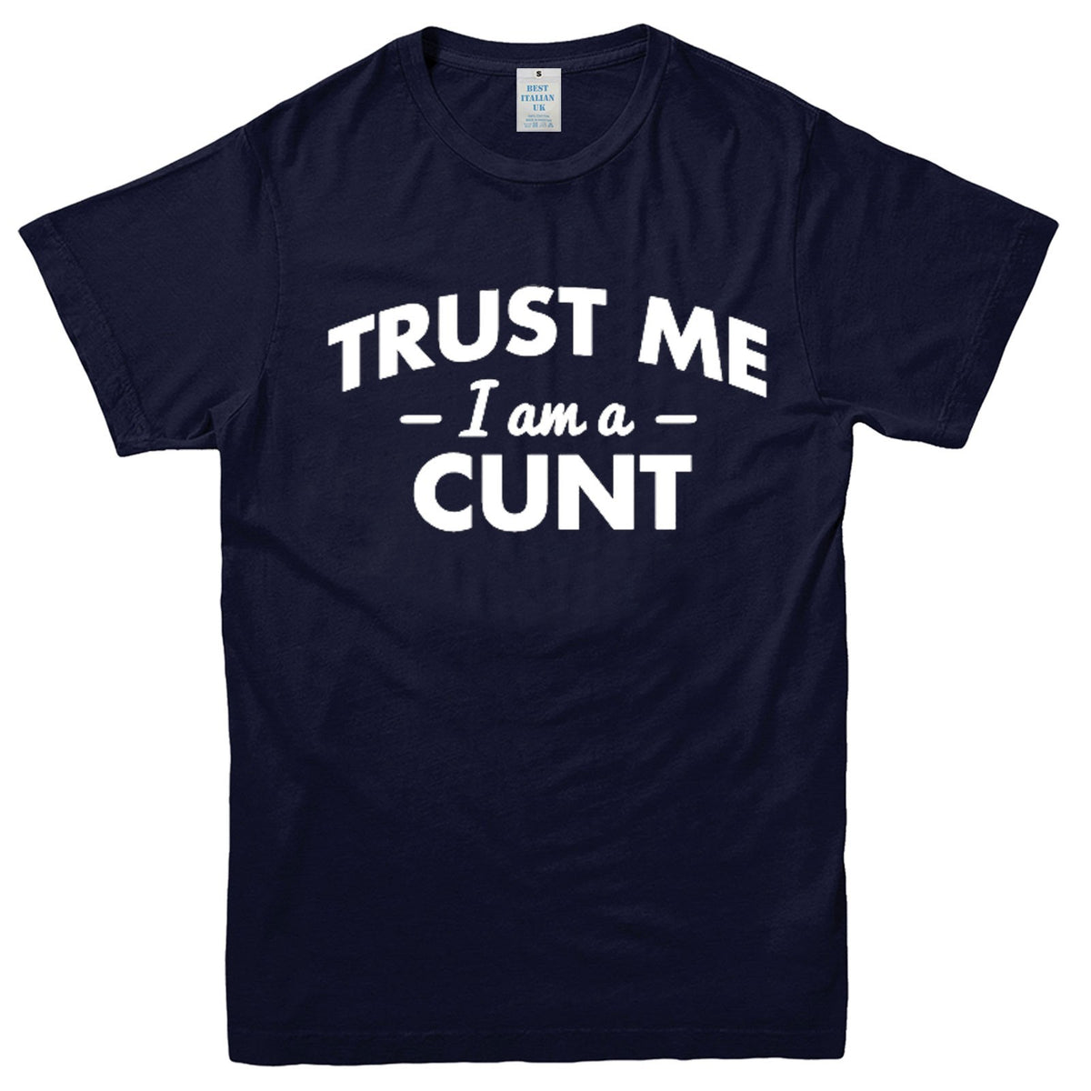 Men's Trust Me I'm a C*nt Graphic T-Shirt