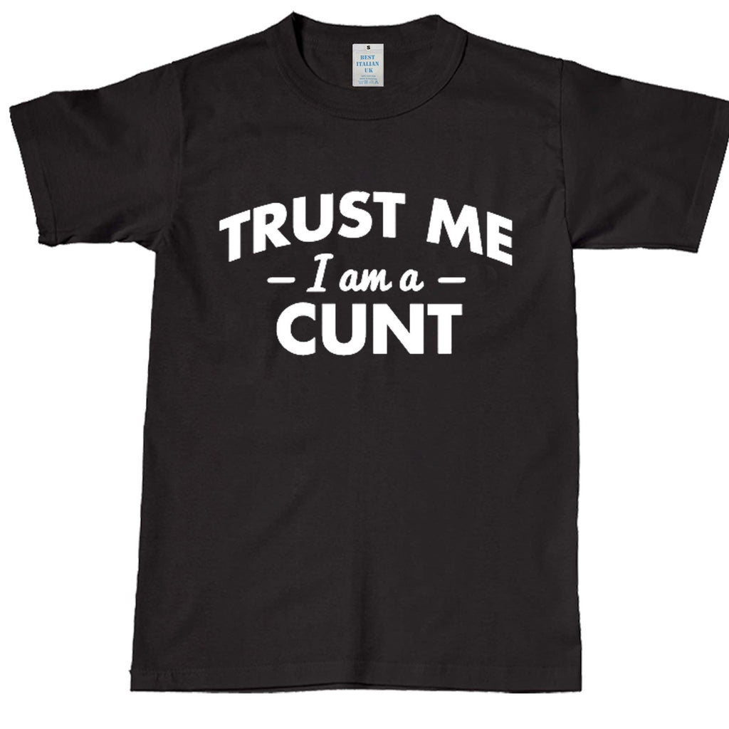 Men's Trust Me I'm a C*nt Graphic T-Shirt