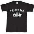 Men's Trust Me I'm a C*nt Graphic T-Shirt