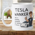 Tesla Wanker Funny Tesla Driver Novelty Coffee Mug White 10cm