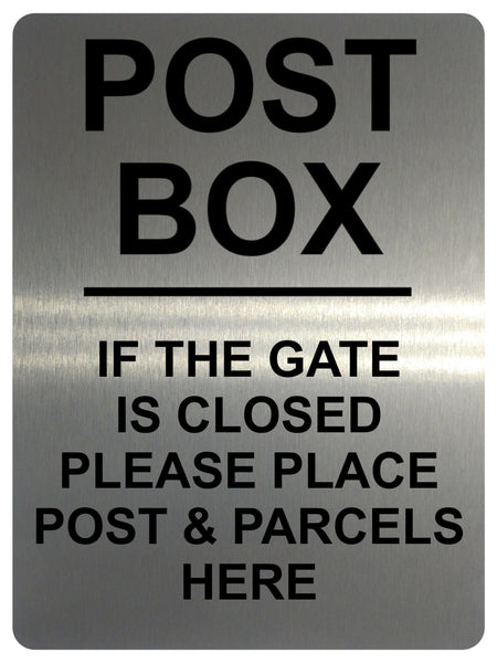 UV099 POST BOX IF THE GATE IS CLOSED Metal Aluminium Plaque Sign Parcel A4 Size