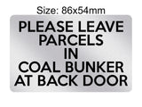 P168 Please Leave Parcels In Coal Bunker At Back Door Plastic PVC Plaque Sign Card