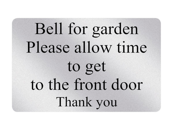 P030 Bell for garden Please allow time to get to front door Plastic PVC Plaque Sign Card