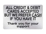 P049 ALL CREDIT & DEBIT CARDS ACCEPTED PREFER CASH Plastic PVC Plaque Sign Card