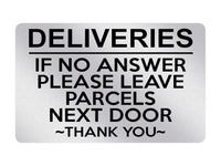 P052 DELIVERIES IF NO ANSWER LEAVE PARCELS NEXT DOOR Plastic PVC Plaque Sign Card