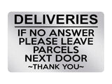 P052 DELIVERIES IF NO ANSWER LEAVE PARCELS NEXT DOOR Plastic PVC Plaque Sign Card