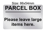 P191 PARCEL BOX Please leave large items here. Plastic PVC Plaque Sign Card