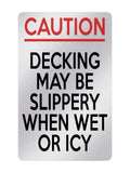 P161 CAUTION Decking May Be Slippery When Wet Or Icy Plastic PVC Plaque Sign Card