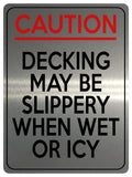 2208 CAUTION Decking May Be Slippery When Wet Or Icy Metal Aluminium Plaque Sign