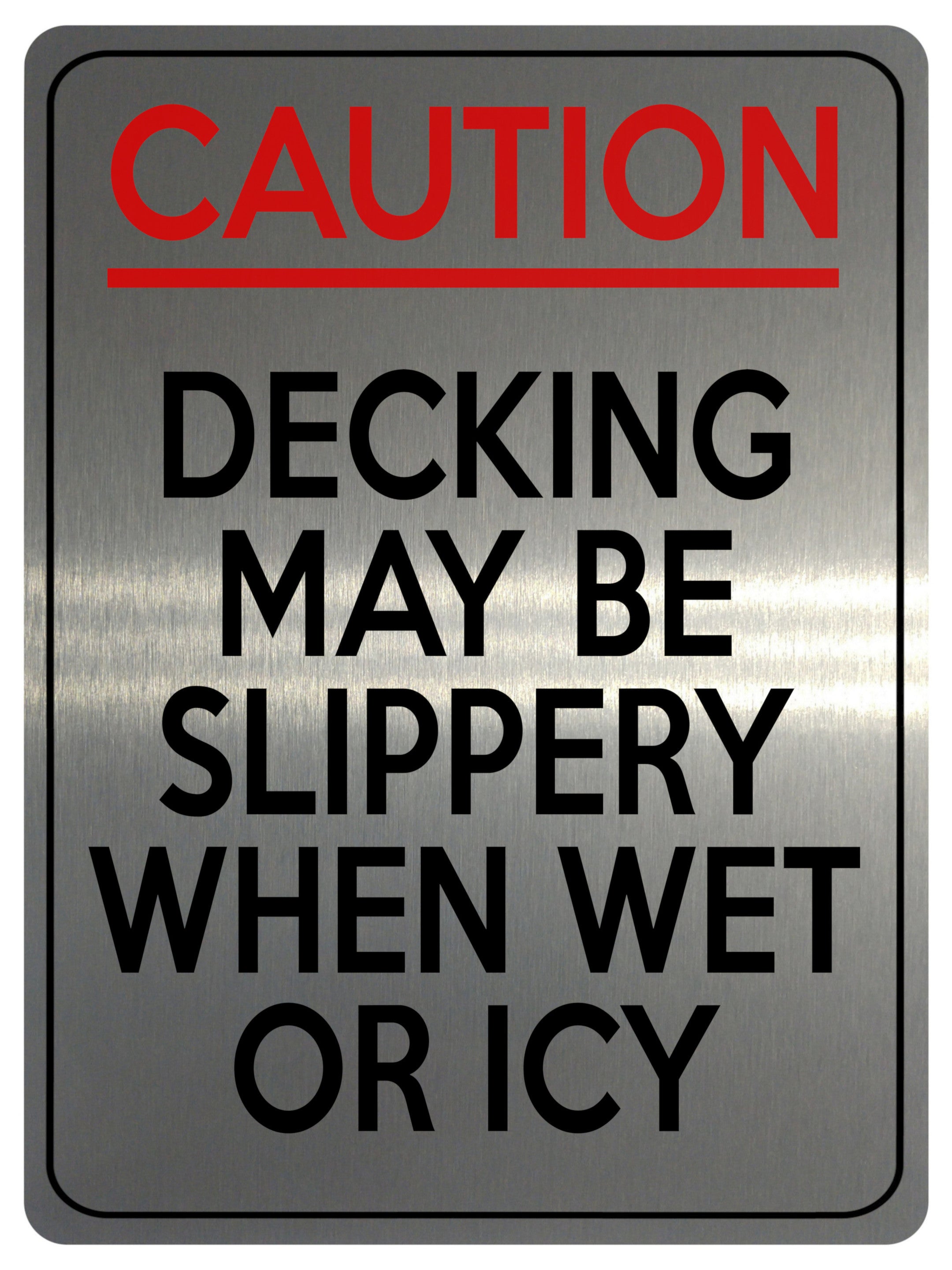 2208 CAUTION Decking May Be Slippery When Wet Or Icy Metal Aluminium Plaque Sign