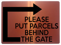 1893 PLEASE PUT PARCELS BEHIND THE GATE Right Metal Aluminium Plaque Sign