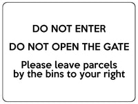 1865 DO NOT ENTER OPEN GATE Leave Parcels by bins Metal Aluminium Plaque Sign