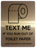 1851 TEXT ME IF YOU RUN OUT OF TOILET PAPER Funny Metal Aluminium Plaque Sign