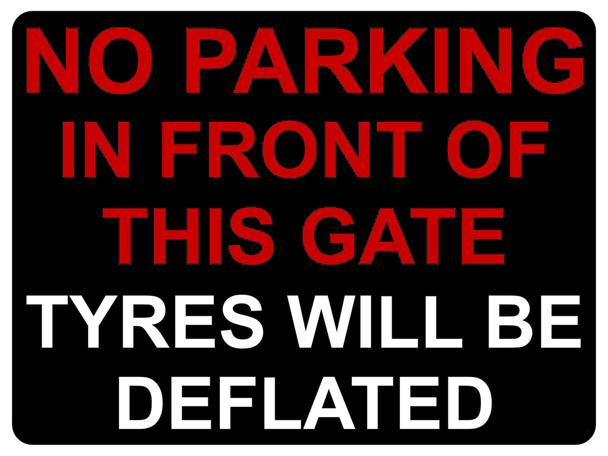 1442 NO PARKING IN FRONT OF THIS GATE TYRES WILL BE DEFLATED Metal Aluminium Plaque Sign