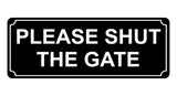 814 PLEASE SHUT THE GATE Metal Aluminium Plaque Sign House Office Pub Garden