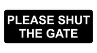 813 PLEASE SHUT THE GATE Metal Aluminium Plaque Sign House Office Pub Garden