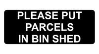 1362 PLEASE PUT PARCELS IN BIN SHED Metal Aluminium Plaque Sign Door House Gate