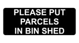 1362 PLEASE PUT PARCELS IN BIN SHED Metal Aluminium Plaque Sign Door House Gate