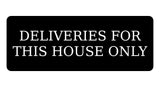 1260 DELIVERIES FOR THIS HOUSE ONLY Metal Aluminium Plaque Sign Gate Door Wall