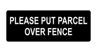 557 Please Put Parcel Over Fence Metal Aluminium Plaque Sign Door House Office …