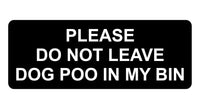 1147 DO NOT LEAVE DOG POO IN MY BIN Metal Aluminium Plaque Sign House Garden