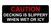 1354 CAUTION DECKING IS SLIPPERY WHEN WET OR ICY Metal Aluminium Plaque Sign