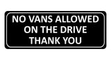 1103 NO VANS ALLOWED ON THE DRIVE Metal Aluminium Plaque Sign Door Gate House