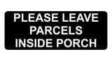 1337 PLEASE LEAVE PARCELS INSIDE PORCH Metal Aluminium Plaque Sign Door House