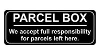 1253 PARCEL BOX We full responsibility for parcels left here Metal Aluminium Plaque Sign