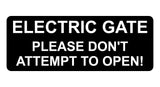 1364 ELECTRIC GATE PLEASE DON'T ATTEMPT TO OPEN! Metal Aluminium Plaque Sign