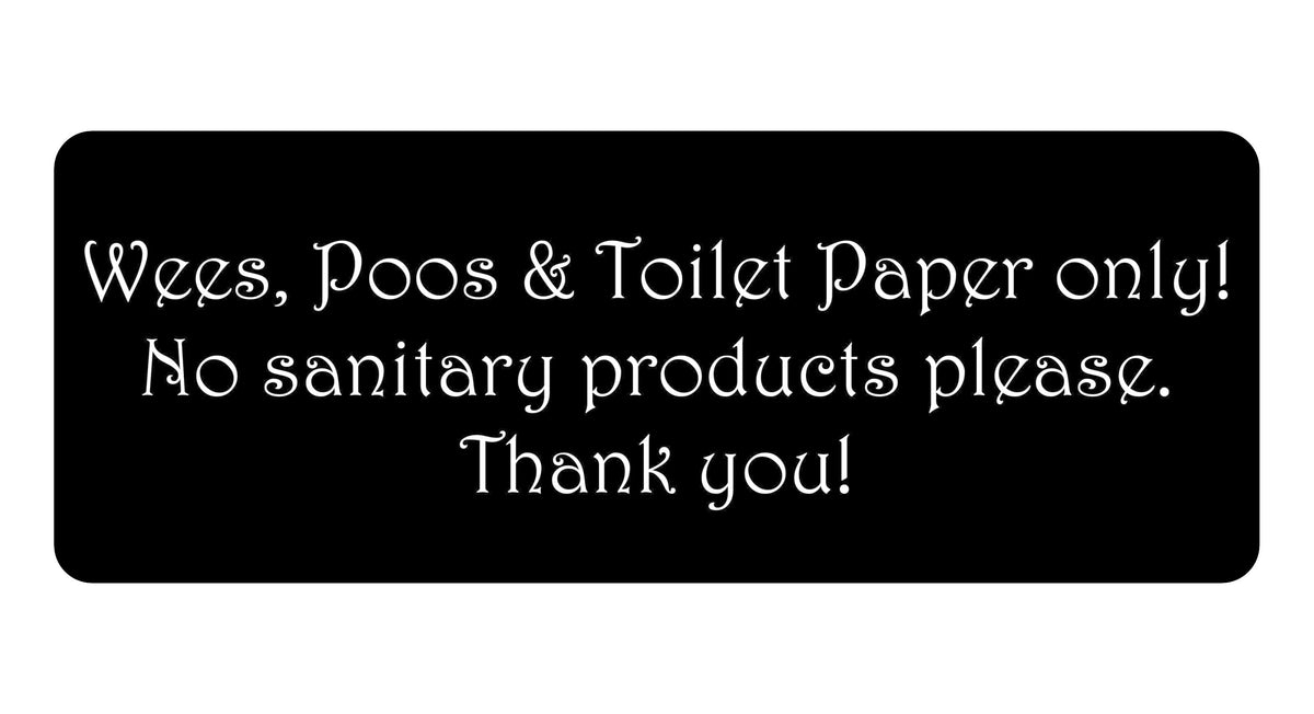 1060 Wees, Poos & Toilet Paper Only! No Sanitary Products Metal Aluminium Plaque