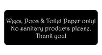 1060 Wees, Poos & Toilet Paper Only! No Sanitary Products Metal Aluminium Plaque