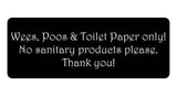 1060 Wees, Poos & Toilet Paper Only! No Sanitary Products Metal Aluminium Plaque