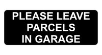 1470 PLEASE LEAVE PARCELS IN GARAGE Metal Aluminium Plaque Sign Door House Gate