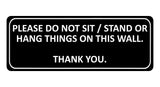 1055 PLEASE DO NOT SIT STAND OR HANG THINGS ON THIS WALL Metal Aluminium Plaque