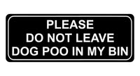 1148 DO NOT LEAVE DOG POO IN MY BIN Metal Aluminium Plaque Sign House Garden