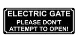 1365 ELECTRIC GATE PLEASE DON'T ATTEMPT TO OPEN! Metal Aluminium Plaque Sign