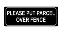 559 Please Put Parcel Over Fence Metal Aluminium Plaque Sign Door House Office …